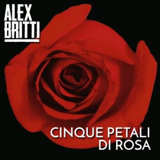Alex Britti - Cinque petali di rosa (Radio Date: 08-01-2016)