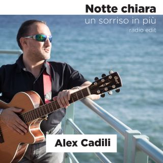 Alex Cadili - Notte Chiara (un Sorriso In Più) (Radio Date: 18-10-2019)