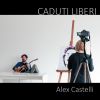 ALEX CASTELLI - C'è di mezzo il mare