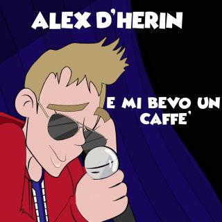 Alex D'herin - E Mi Bevo Un Caffè (Radio Date: 08-06-2020)