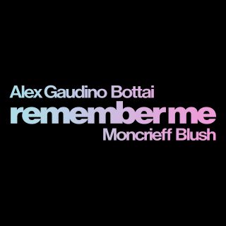 Alex Gaudino & Bottai - Remember Me (feat. Moncrieff & Blush) (Radio Date: 21-02-2020)