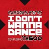 ALEX GAUDINO - I Don't Wanna Dance (feat. Taboo)