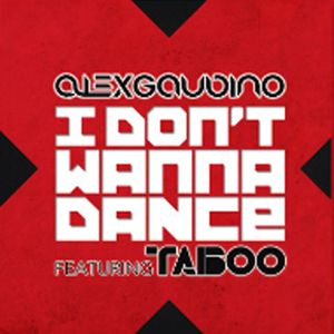 Alex Gaudino Feat. Taboo - I Don't Wanna Dance (Radio Date: 08-06-2012)
