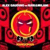 ALEX GAUDINO VS NARI & MILANI - MangoMan