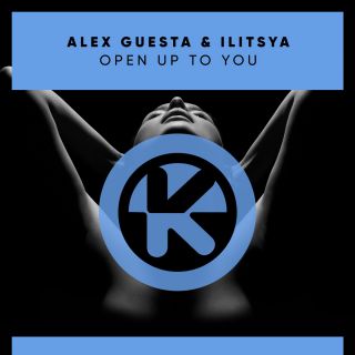 Alex Guesta & Ilitsya - Open up to You (Radio Date: 07-04-2020)