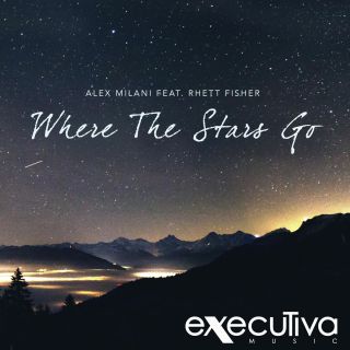 Alex Milani - Where the Stars Go (feat. Rhett Fisher) (Radio Date: 22-05-2017)