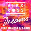 ALEX ROSS - Dreams (feat. Dakota & T-Pain)