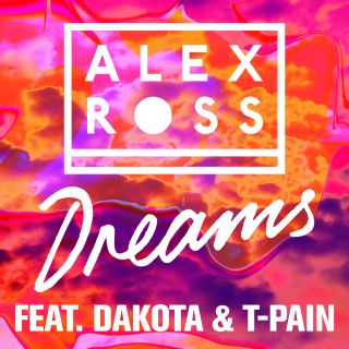Alex Ross - Dreams (feat. Dakota & T-Pain) (Radio Date: 28-04-2017)