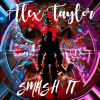 ALEX TAYLOR - Smash It