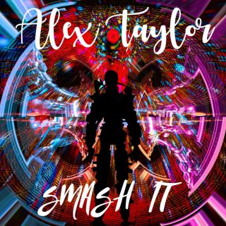 Alex Taylor - Smash It (Radio Date: 02-03-2018)