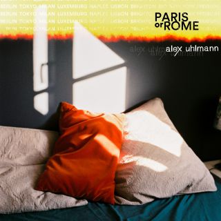 Alex Uhlmann - Paris Or Rome (Radio Date: 12-02-2021)
