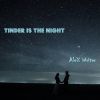 ALEX WRITER - Tinder is the Night