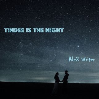 AleX WRITER - Tinder Is The Night (Radio Date: 22-01-2021)