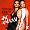 ALEXANDRA STAN & INNA - We Wanna (feat. Daddy Yankee)
