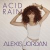 ALEXIS JORDAN - Acid Rain