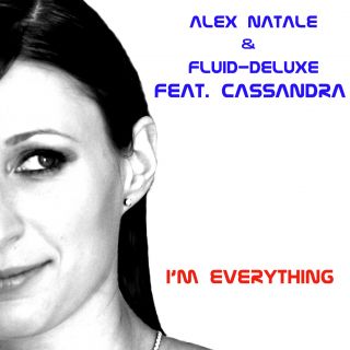 New Music International presenta: Alex Natale & Fluid Deluxe feat. Cassandra - I'm Everything