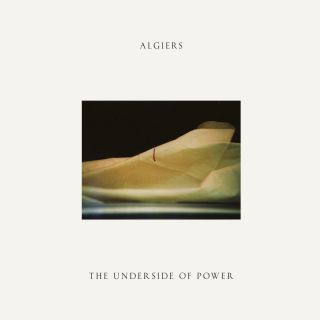 Algiers - The Underside of Power (Radio Date: 27-04-2017)