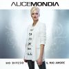ALICE MONDIA - Ho difeso il mio amore