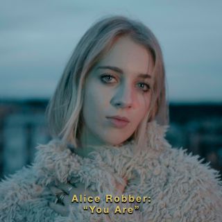 Alice Robber - You Are (Radio Date: 05-12-2019)