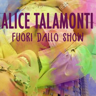 Alice Talamonti - Fuori dallo show (Radio Date: 26-02-2018)