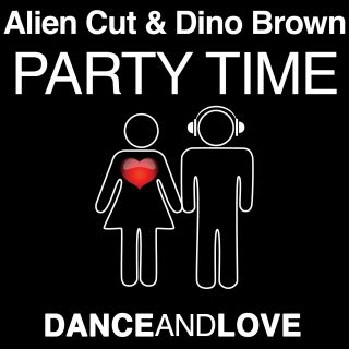 Alien Cut & Dino Brown Feat. Vivian B - Party Time (Radio Date: 24-04-2013)