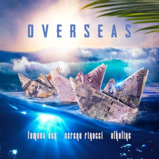 Alkaline & Serena Rigacci - Overseas (feat. Famous Dex) (Radio Date: 02-10-2020)