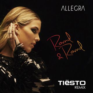 ALLEGRA & TIËSTO - Round & Round (Tiësto Remix) (Radio Date: 26-05-2023)