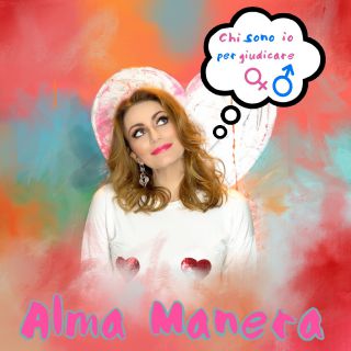 Alma Manera - Chi sono io per giudicare (Radio Date: 04-06-2019)