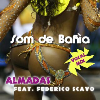 Almadas - Som De Bahia (feat. Federico Scavo) (Vocal Mix) (Radio Date: 15-03-2019)