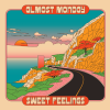 ALMOST MONDAY - sweet feelings