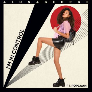 Alunageorge - I'm In Control (feat. Popcaan) (Radio Date: 18-03-2016)