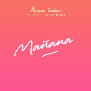Alvaro Soler - Mañana (feat. Cali Y El Dandee) (Radio Date: 02-07-2021)