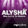 ALYSHA - Sha La La Te Quiero