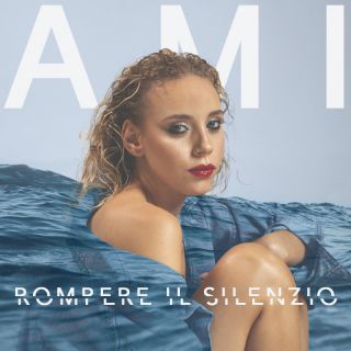 Ami - Rompere Il Silenzio (Radio Date: 08-04-2022)