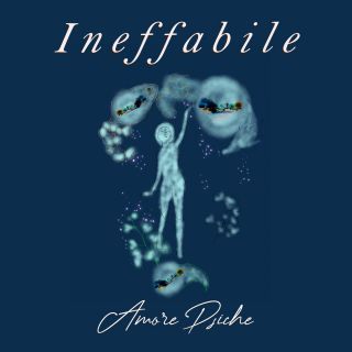 AMORE PSICHE - Ineffabile (Radio Date: 22-03-2024)