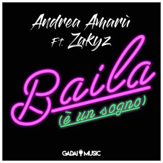 Andrea Amarù - Baila (è Un Sogno) (feat. Zakyz) (Radio Date: 07-05-2021)