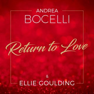 Andrea Bocelli & Ellie Goulding - Return To Love (Radio Date: 04-10-2019)