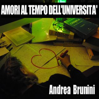 Andrea Brunini - Amori Al Tempo Dell'università (Radio Date: 28-10-2019)