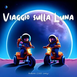 Andrea Colli Lanzi - Viaggio sulla Luna (Radio Date: 19-04-2024)