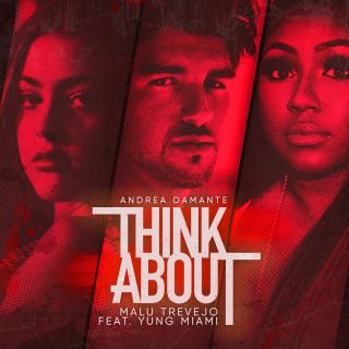 Andrea Damante, Malu Trevejo - Think About (feat. Yung Miami) (Radio Date: 05-07-2019)