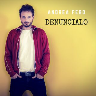 Andrea Febo - Denuncialo (Radio Date: 16-03-2018)