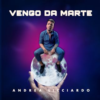 Andrea Licciardo - Vengo Da Marte (Radio Date: 30-07-2021)