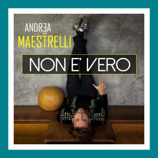 Andrea Maestrelli - Non è vero (Radio Date: 12-12-2017)