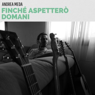 Andrea Meda - Finché Aspetterò Domani (Radio Date: 16-12-2022)