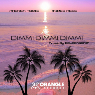 Andrea Noric, Mirco Nese - DIMMI DIMMI DIMMI (Radio Date: 22-09-2023)