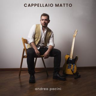 Andrea Pacini - Cappellaio Matto (Radio Date: 03-02-2023)