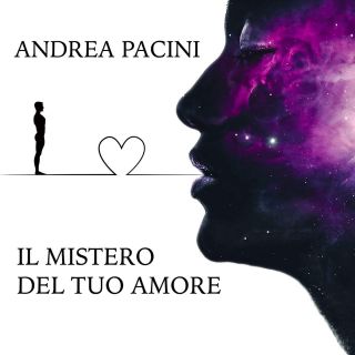 Andrea Pacini - Il mistero del tuo amore (Radio Date: 04-05-2018)