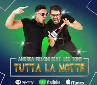 Andrea Pilloni - Tutta la notte (feat. Leo Tony) (Radio Date: 22-04-2022)