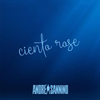 Andrea Sannino - Ciento Rose (Radio Date: 23-09-2021)