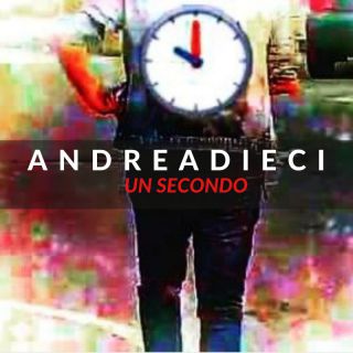 Andreadieci - Un Secondo (Radio Date: 16-02-2022)